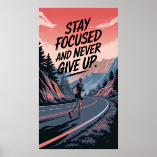 Stay Focused and Never Give Up Poster