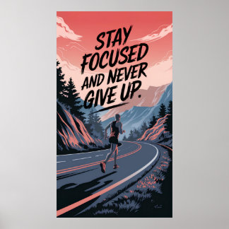 Stay Focused and Never Give Up Poster
