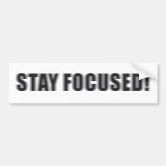 STAY FOCUSED! BUMPER STICKER