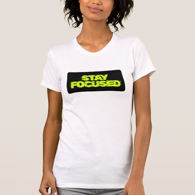 STAY FOCUSED Chicago Girl Motivational T-Shirt (Front)