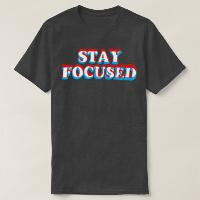 Stay Focused Funny Motivational Inspiration Fitnes T-Shirt (Design Front)