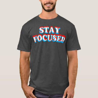 Stay Focused Funny Motivational Inspiration Fitnes T-Shirt
