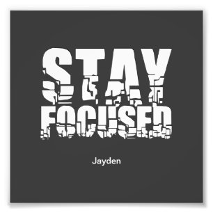Stay Focused Motivational Phrase with Typography Photo Print
