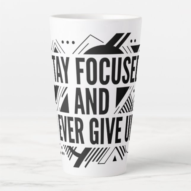 Stay Focused Never Give Up Latte Mug (Front)