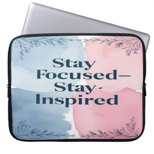 Stay Focused Stay Inspired Laptop Sleeve
