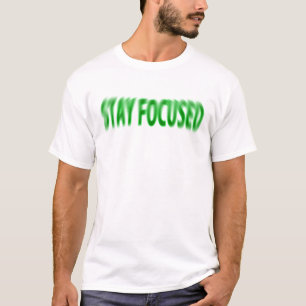Stay Focused T-Shirt
