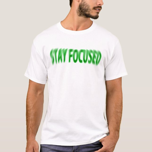 Stay Focused T-Shirt (Front)