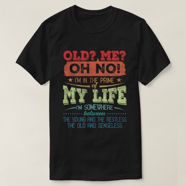 Stay Forever Young with this Hilarious Life Quote T-Shirt (Design Front)
