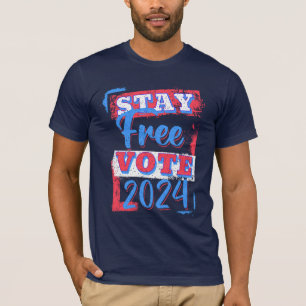 Stay Free Vote 2024  T-Shirt
