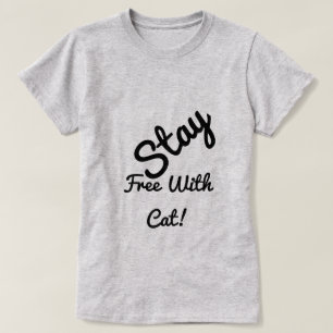 Stay Free With Cat Funny Cute Personalised White T-Shirt