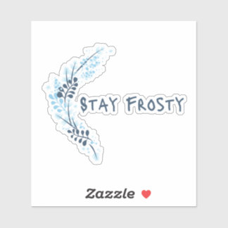 Stay Frosty Blue Inspirational Vinyl Sticker