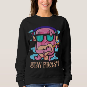 Stay Frosty Eat Popsicle Sweet Dessert Popsicle Sweatshirt