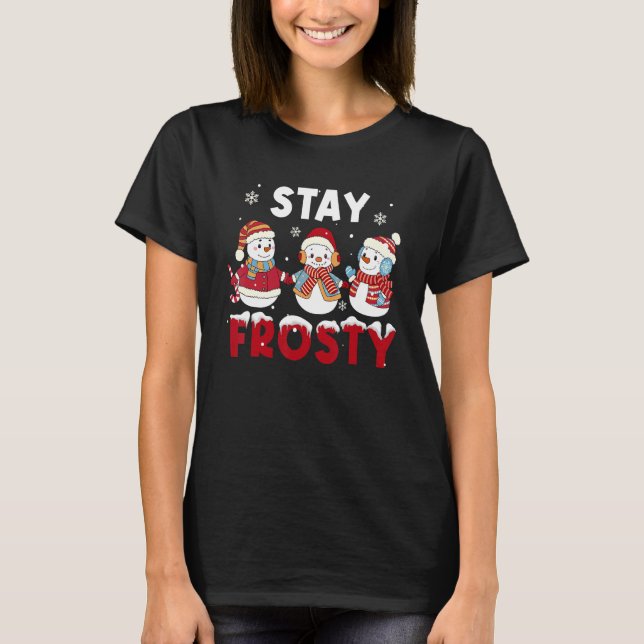 Stay Frosty Snowman Snow Retro Christmas Xmas Happ T-Shirt (Front)