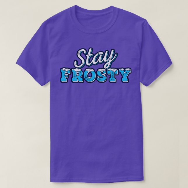 Stay Frosty T-Shirt (Design Front)