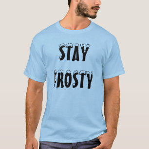 "Stay Frosty" t-shirt