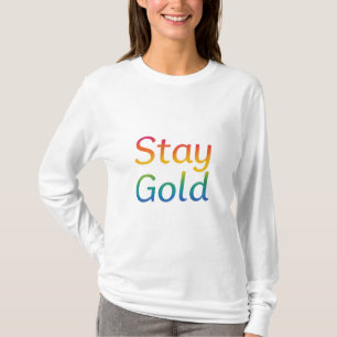 Stay Gold - Multicolor Inspirational Typography T-Shirt