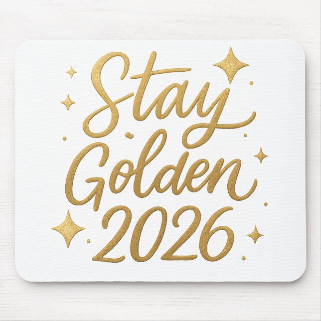 Stay Golden 2026 – Inspiring Office Mouse Pad (Front)