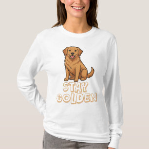 Stay Golden Retriever  T-Shirt