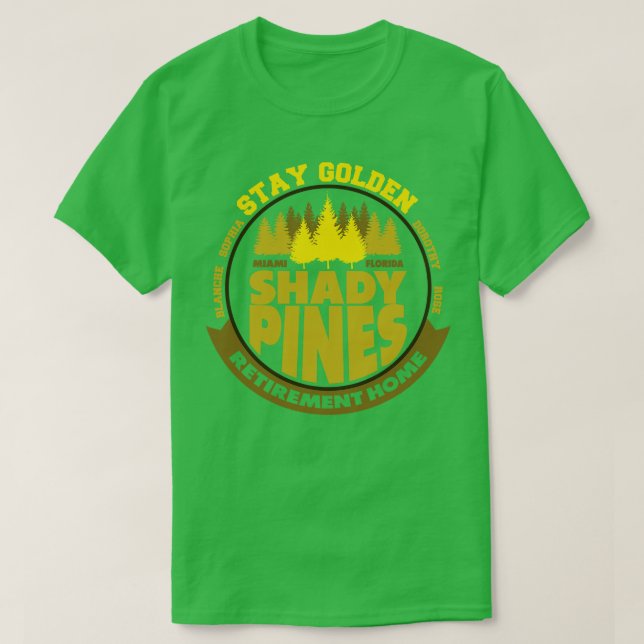 Stay Golden Shady Pines Retirement Home T-Shirt (Design Front)