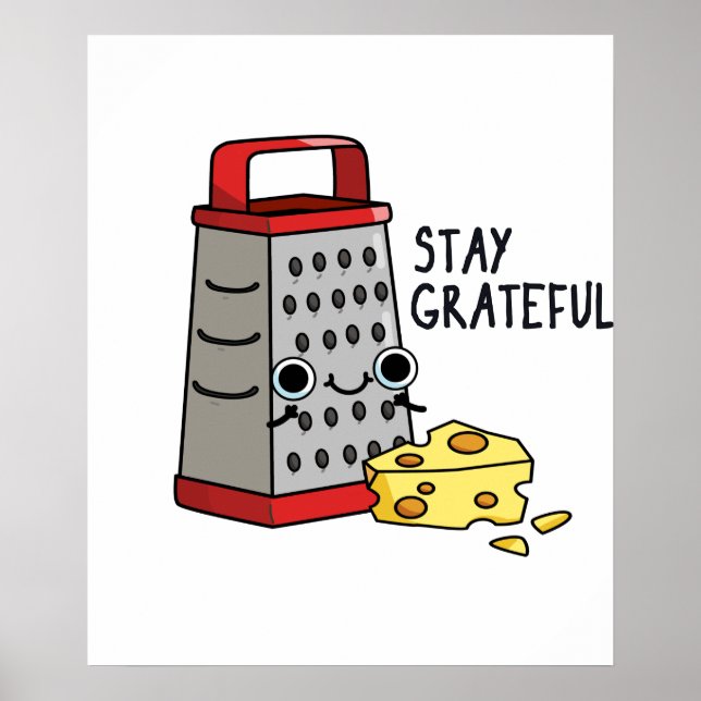 Stay Grateful Cute Cheese Grater Pun Poster (Front)