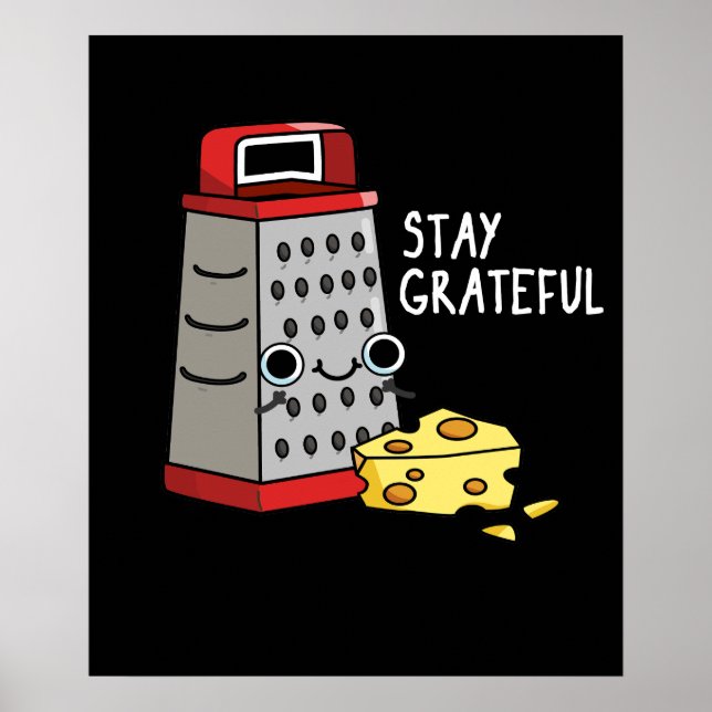 Stay Grateful Funny Cheese Pun Dark BG Poster (Front)