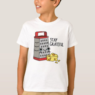 Stay Grateful Funny Cheese Pun  T-Shirt