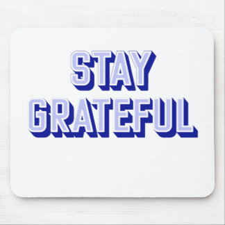 STAY GRATEFUL MOUSE PAD