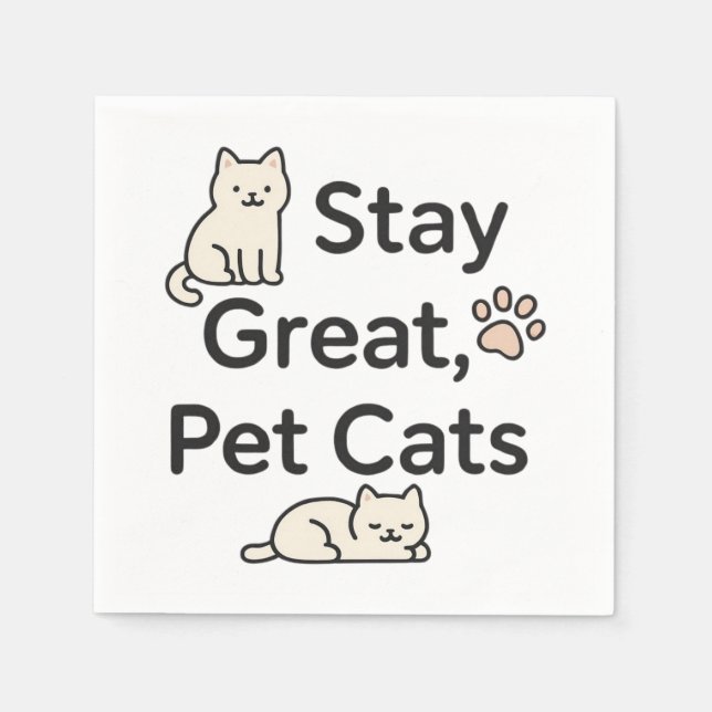 Stay Great Pet Cats Design Napkin (Front)