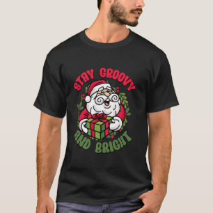 Stay Groovy And Bright Santa Retro Christmas Xmas  T-Shirt