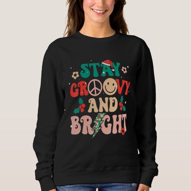 Stay Groovy & Bright Holiday Groovy Retro Christma Sweatshirt (Front)
