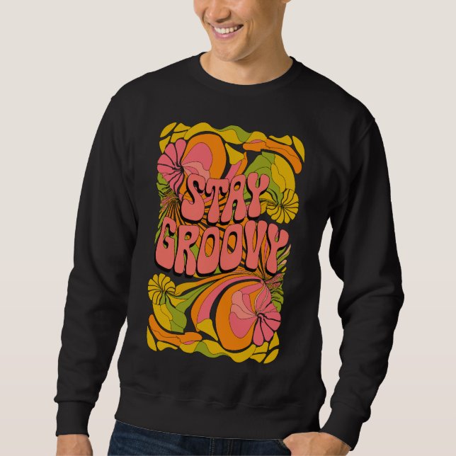 Stay Groovy – Psychedelic 70s Retro Design Sweatshirt (Front)