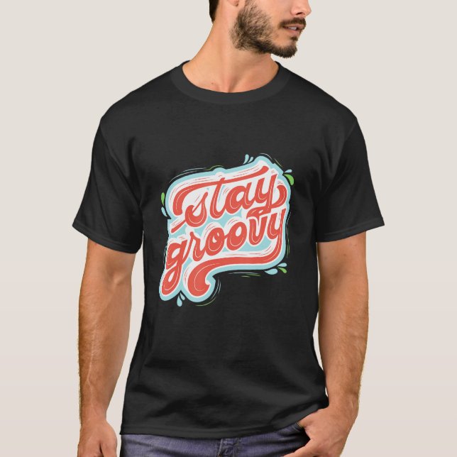 Stay Groovy Self Love  Motivational T-Shirt (Front)
