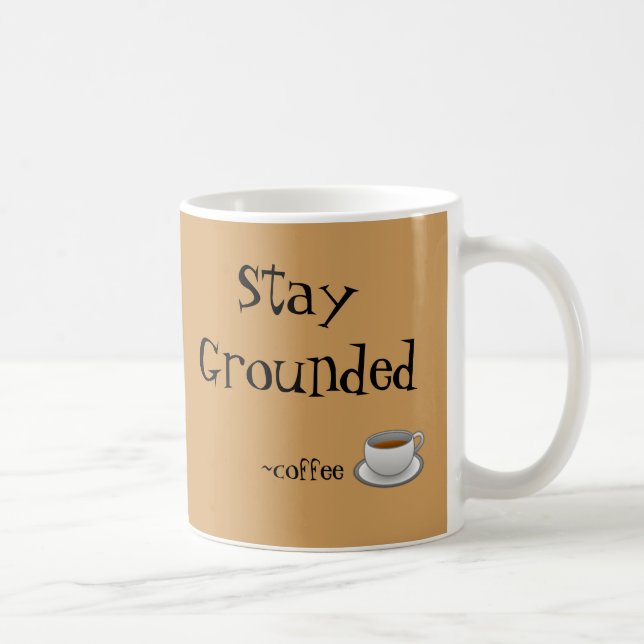 Stay Grounded Coffee Mug (Right)