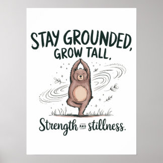 Stay Grounded, Grow Tall - Yoga Bear Mindfulness Poster