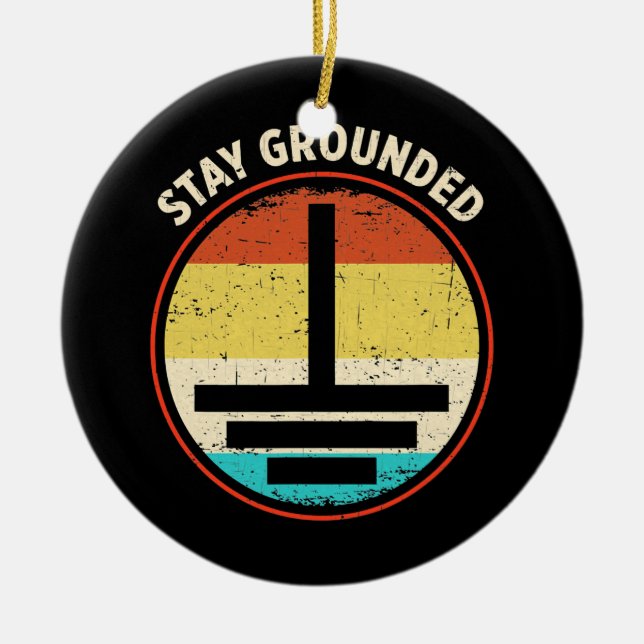 Stay Grounded Retro Electrician  Ceramic Ornament (Front)