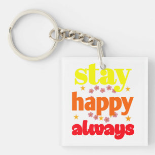 Stay Happy Always - Motivational Typography Key Ring
