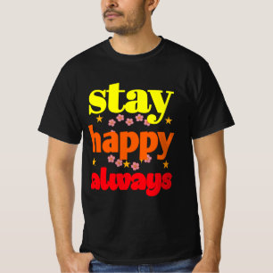 Stay Happy Always - Motivational Typography T-Shirt