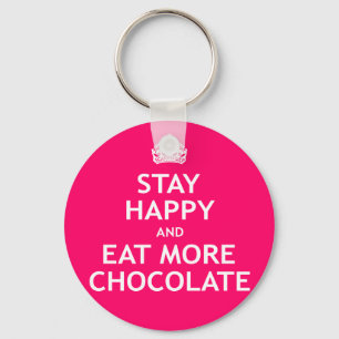 Stay Happy and Eat More Chocolate Key Ring