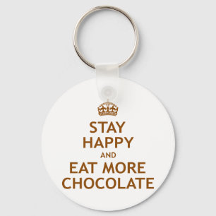 Stay Happy and Eat More Chocolate Key Ring