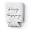 Stay Happy Can Cooler
