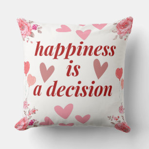 Stay happy, enjoy life, happiness is a decision cushion
