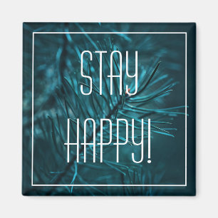 Stay Happy Positive Cheerful Green Pine Fir Magnet