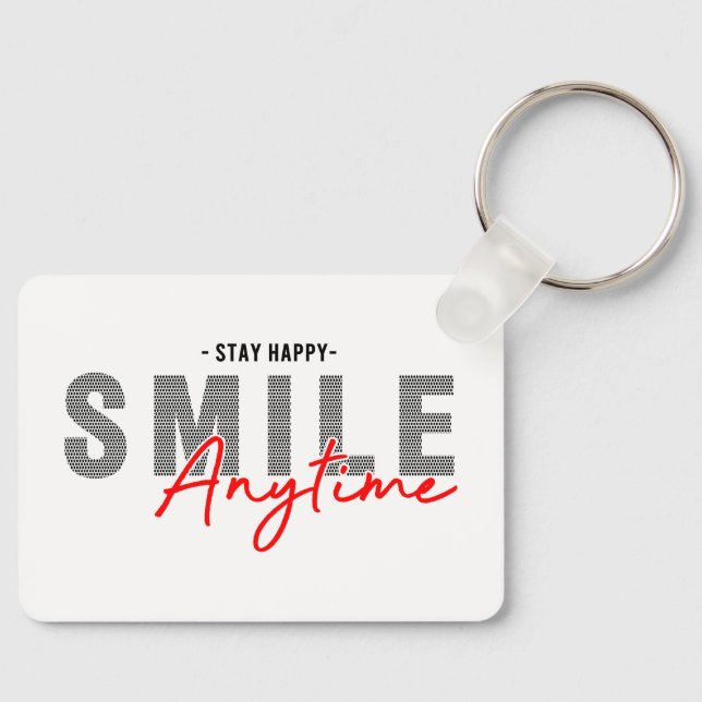 Stay happy smile anytime  key ring (Front)
