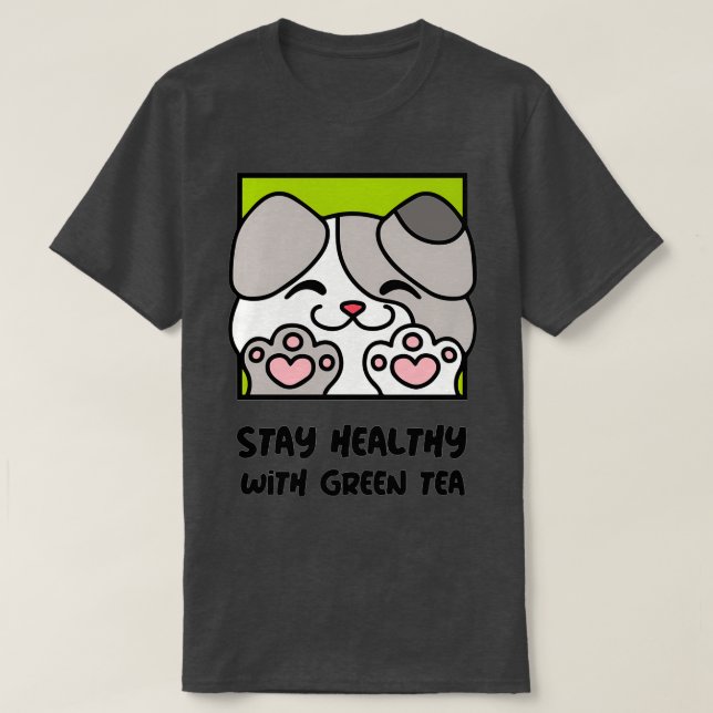 Stay Healthy With Green Tea Cute Dog 1 T-Shirt (Design Front)