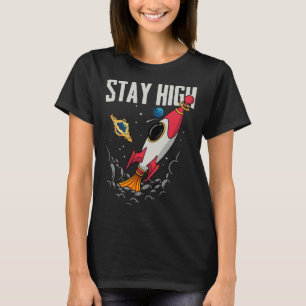 Stay High Space Rocket Spaceship Astronaut Space E T-Shirt