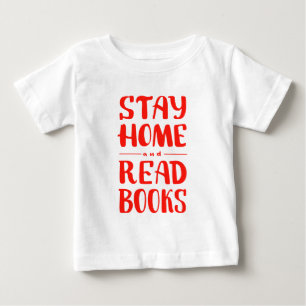 Stay Home and Read Books Baby T-Shirt