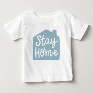 Stay Home Baby T-Shirt