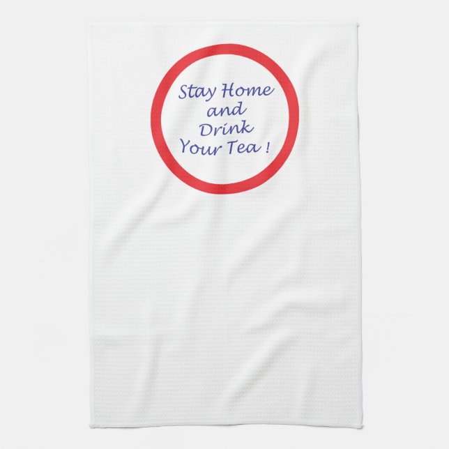 Stay Home & Drink Your Tea Towel (Vertical)