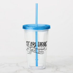 Stay Home Save Lives Acrylic Tumbler