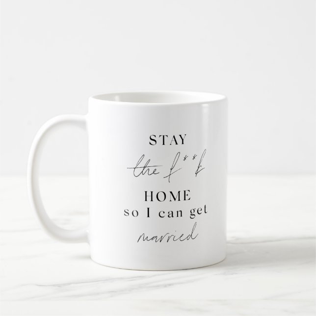 STAY HOME SO I CAN GET MARRIED COFFEE MUG (Left)